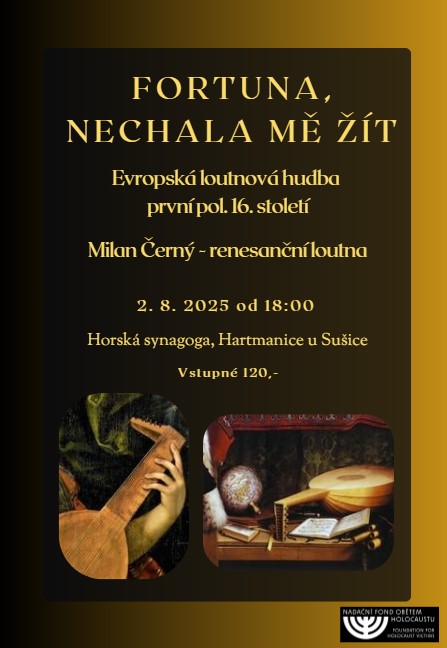 v sobotu 2. srpna od 18 hodin se uskuteční koncert Fortuna, nechala mě žít loutnisty Milana Černého.  Programem události bude Evropská loutnová hudba z 1. poloviny 16. století.